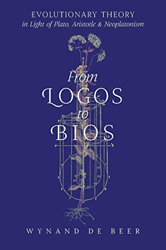 From Logos to Bios: Evolutionary Theory in Light of Plato, Aristotle & Neoplatonism