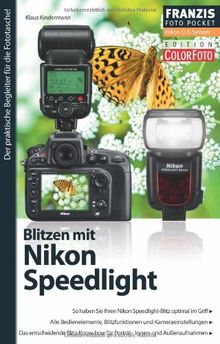 Fotopocket: Blitzen mit Nikon Speedlight: So haben Sie Ihren Nikon Speedlight-Blitz optimal im Griff. Alle Bedienelemente, Blitzfunktionen und ... Der praktische Begleiter für die Fototasche!