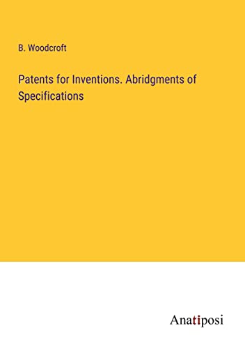 Patents for Inventions. Abridgments of Specifications