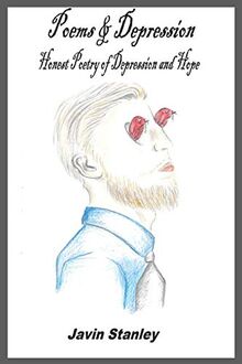 Poems & Depression: Honest Poetry of Depression and Hope von Javin Stanley