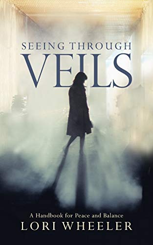 Seeing through Veils: A Handbook for Peace and Balance