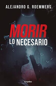 Morir lo necesario (Novela de intriga)