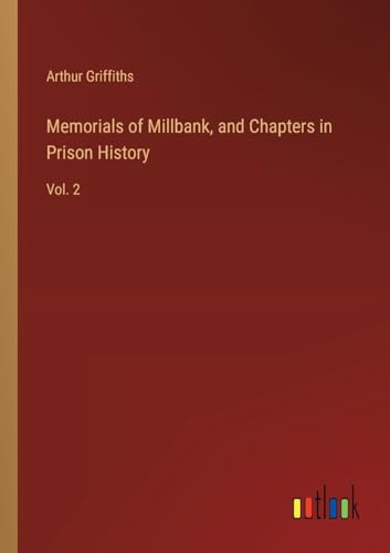Memorials of Millbank, and Chapters in Prison History: Vol. 2