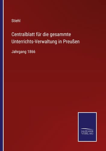 Centralblatt für die gesammte Unterrichts-Verwaltung in Preußen: Jahrgang 1866