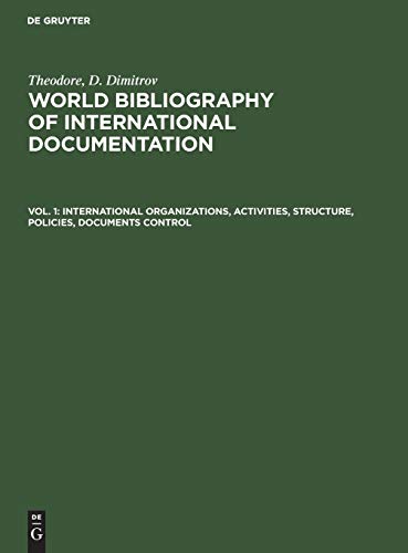 Theodore, D. Dimitrov: World bibliography of international documentation: International organizations, activities, structure, policies, documents control