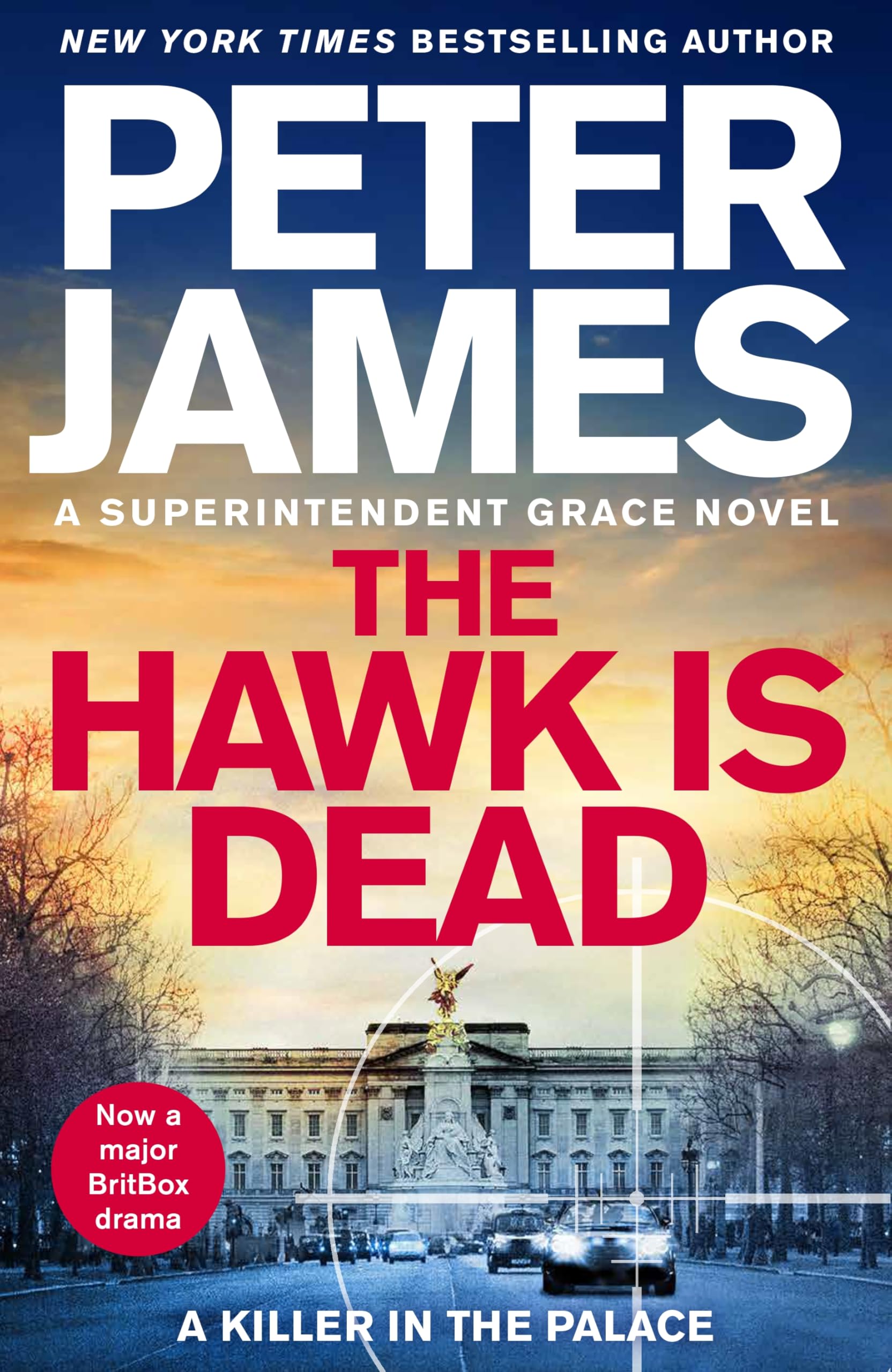Peter James The Hawk Is Dead, Roy Grace Returns In This Royally Pulse-Pounding Crime Thriller From The Multimillion-Copy Bestselling Author (Roy Grace, 21)