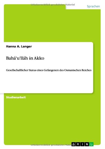 Bahá'u'lláh in Akko: Gesellschaftlicher Status eines Gefangenen des Osmanischen Reiches