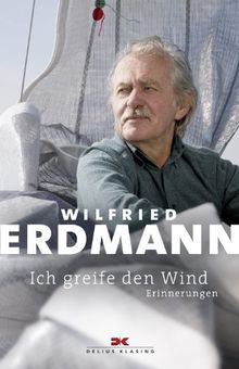 Ich greife den Wind: Erinnerungen