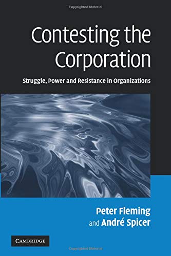 Contesting the Corporation: Struggle, Power and Resistance in Organizations