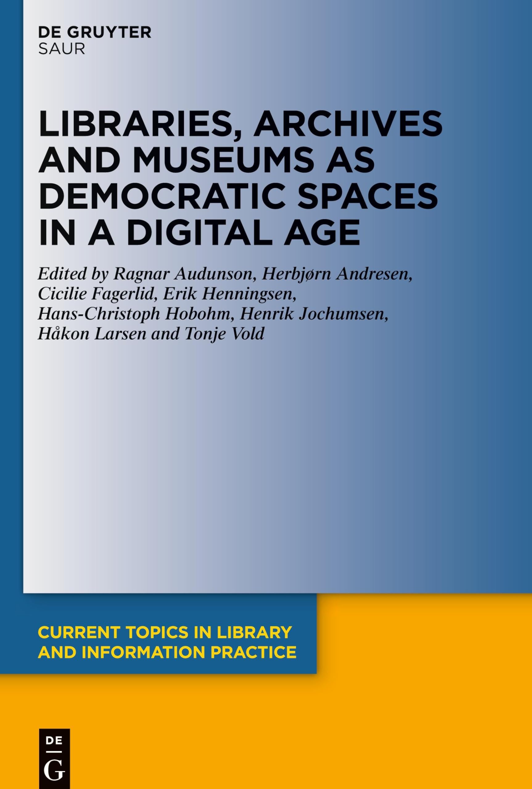 Libraries, Archives and Museums as Democratic Spaces in a Digital Age (Current Topics in Library and Information Practice)