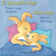 Klein Hasi - Was ich alles mag, El pequeño Hasi – Todo lo que me gusta: Bilderbuch Deutsch-Spanisch (zweisprachig/bilingual)