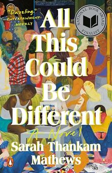 All This Could Be Different: A Novel