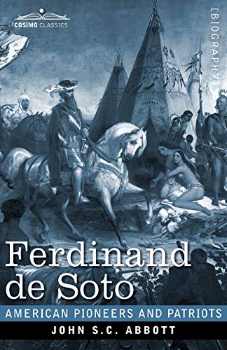 Ferdinand de Soto: The Discoverer of the Mississippi (American Pioneers and Patriots)