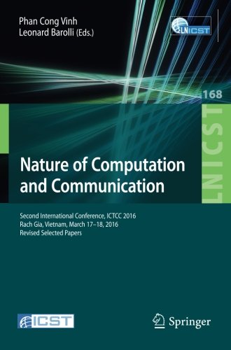 Nature of Computation and Communication: Second International Conference, ICTCC 2016, Rach Gia, Vietnam, March 17-18, 2016, Revised Selected Papers ... and Telecommunications Engineering)