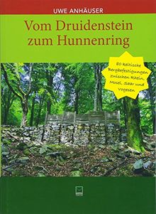 Vom Druidenstein zum Hunnenring: 80 keltische Bergbefestigungen zwischen Rhein, Mosel, Saar und Vogesen von Anhäuser, Uwe | Buch | Zustand sehr gut