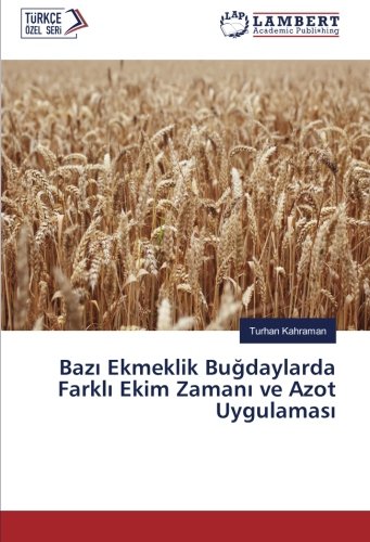 Bazı Ekmeklik Buğdaylarda Farklı Ekim Zamanı ve Azot Uygulaması