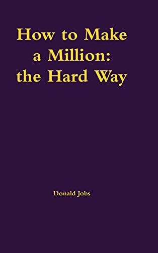 How to Make a Million: the Hard Way