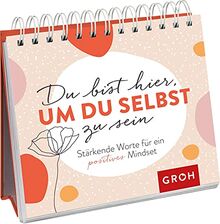 Du bist hier, um du selbst zu sein: Stärkende Worte für ein positives Mindset