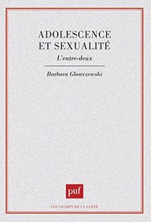 Adolescence et sexualité, l'entre-deux