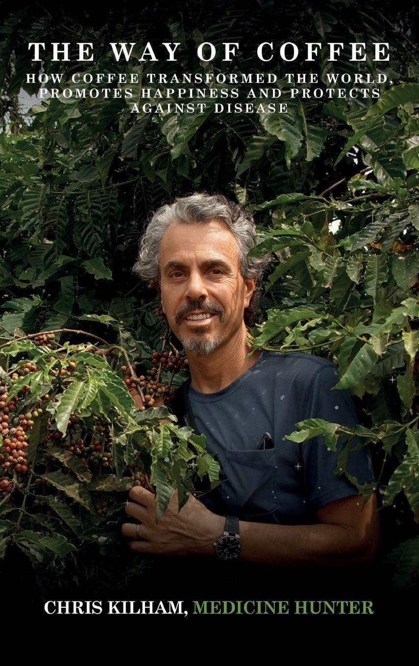 The Way Of Coffee: How Coffee Transformed The World, Promotes Happiness and Protects Against Disease