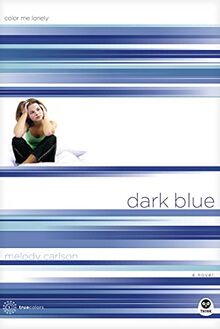 Dark Blue: Color Me Lonely (TrueColors, Band 1)