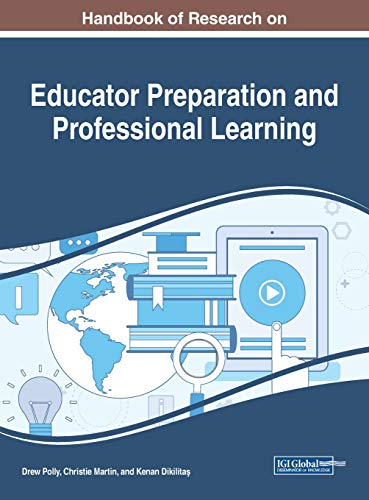 Handbook of Research on Educator Preparation and Professional Learning (Advances in Higher Education and Professional Development)