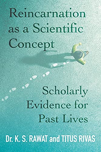 Rawat, K. S. Reincarnation As A Scientific Concept, Scholarly Evidence For Past Lives