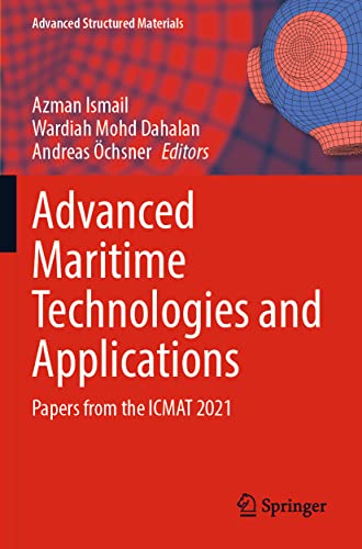 Advanced Maritime Technologies and Applications: Papers from the ICMAT 2021 (Advanced Structured Materials, 166, Band 166)