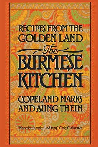 Marks The Burmese Kitchen, Recipes From The Golden Land
