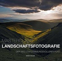 Masterclass Landschaftsfotografie: Der Weg zum stimmungsvolleren Foto