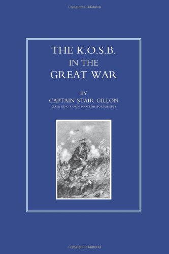 The K.O.S.B.in the Great War: The K.O.S.B.in the Great War