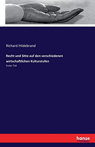 Recht und Sitte auf den verschiedenen wirtschaftlichen Kulturstufen: Erster Teil
