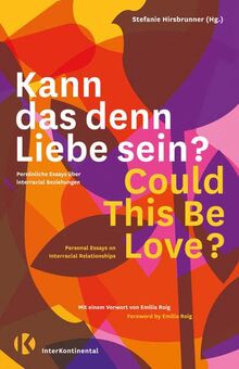 Kann das denn Liebe sein? Could This Be Love?: Persönliche Essays über interracial Beziehungen | Personal Essays on Interracial Relationships