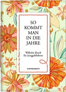 So kommt man in die Jahre: Wilhelm Busch für Junggebliebene