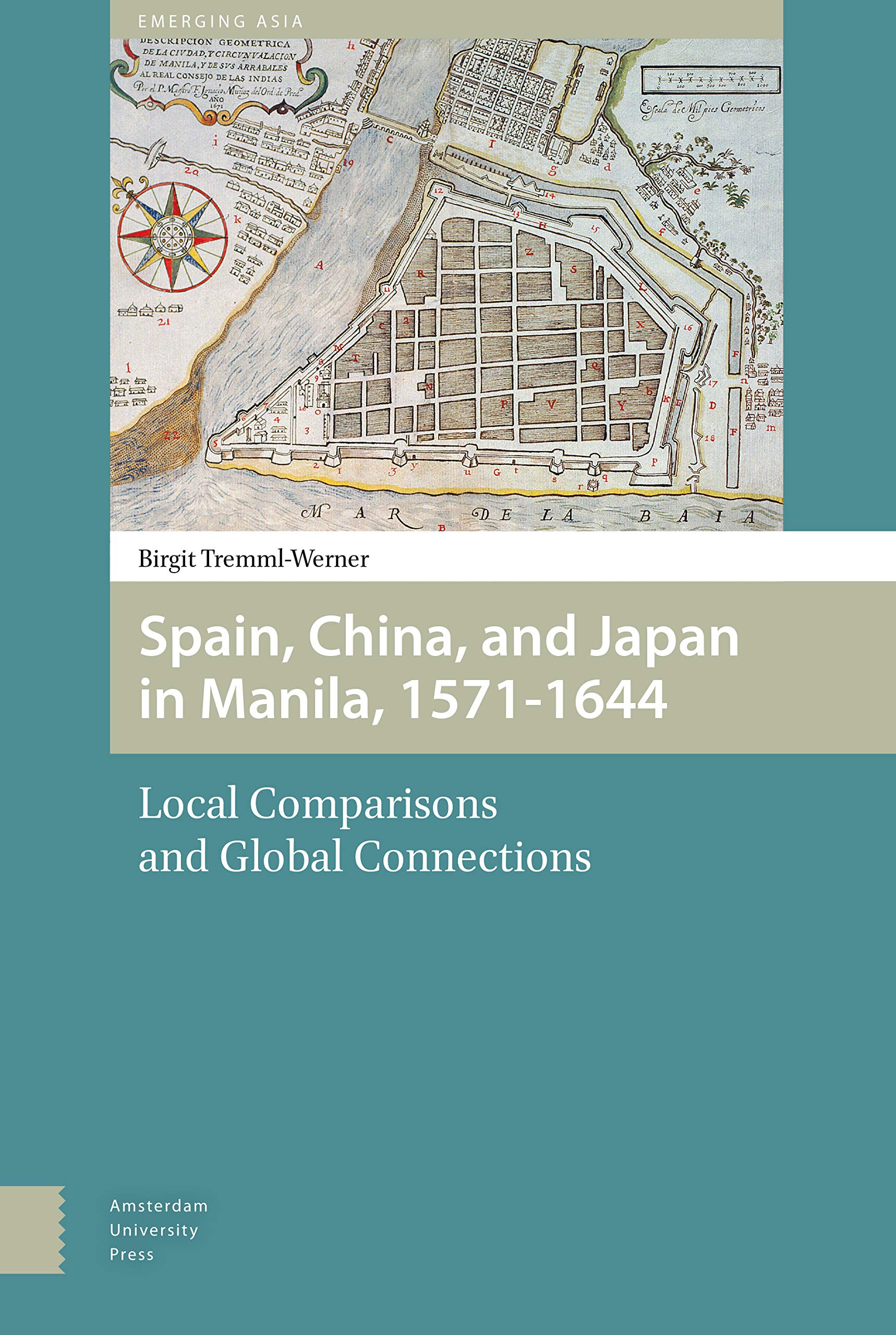Spain, China, and Japan in Manila, 1571-1644: Local Comparisons and Global Connections (Emerging Asia)