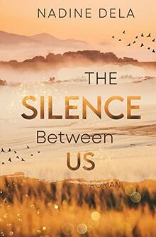 The Silence Between Us: Ein einzigartig spannender Liebesroman Thriller