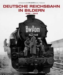 Deutsche Reichsbahn in Bildern: 1930-1945