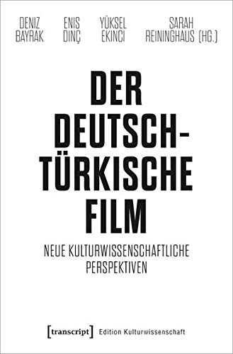 Der deutsch-türkische Film: Neue kulturwissenschaftliche Perspektiven (Edition Kulturwissenschaft, Bd. 239)