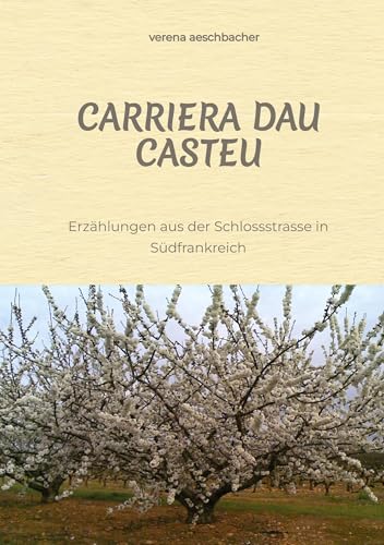 CARRIERA DAU CASTEU: Erzählungen aus der Schlossstrasse in Südfrankreich
