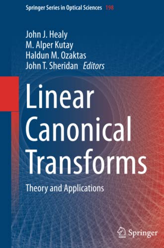 Linear Canonical Transforms: Theory and Applications (Springer Series in Optical Sciences, Band 198)