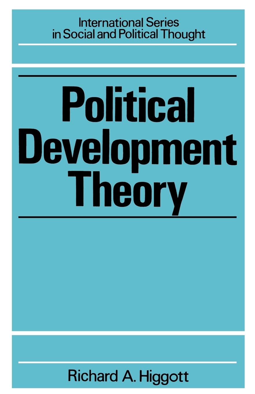 Political Development Theory: The Contemporary Debate (Routledge International Series in Social and Political Thoug)