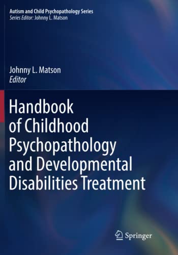 Handbook of Childhood Psychopathology and Developmental Disabilities Treatment (Autism and Child Psychopathology Series)