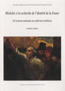 Michelet, à la recherche de l'identité de la France : de la fusion nationale au conflit des traditions
