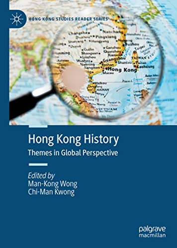 Hong Kong History: Themes in Global Perspective (Hong Kong Studies Reader Series)