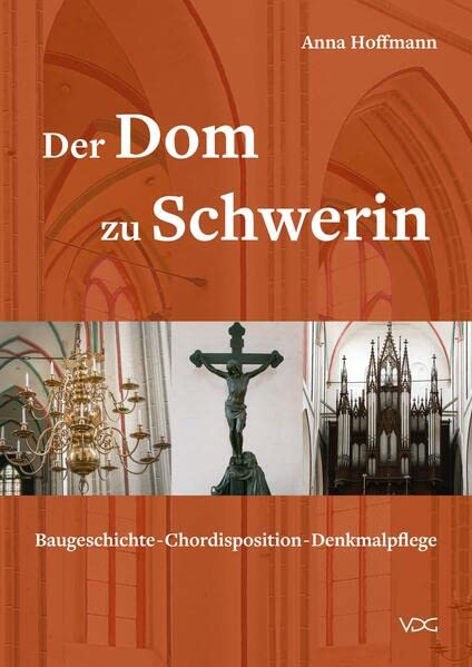 Der Dom zu Schwerin: Baugeschichte – Chordisposition – Denkmalpflege
