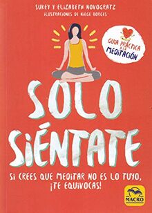 Solo Siéntate: Si crees que Meditar no es lo tuyo, ¡te equivocas! (Yoga, Band 3)