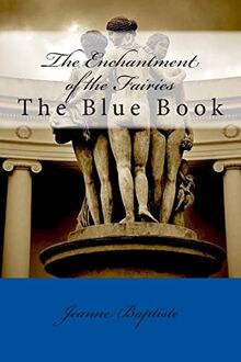 The Enchantment of the Fairies: The Blue Book