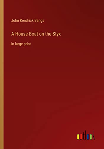 A House-Boat on the Styx: in large print