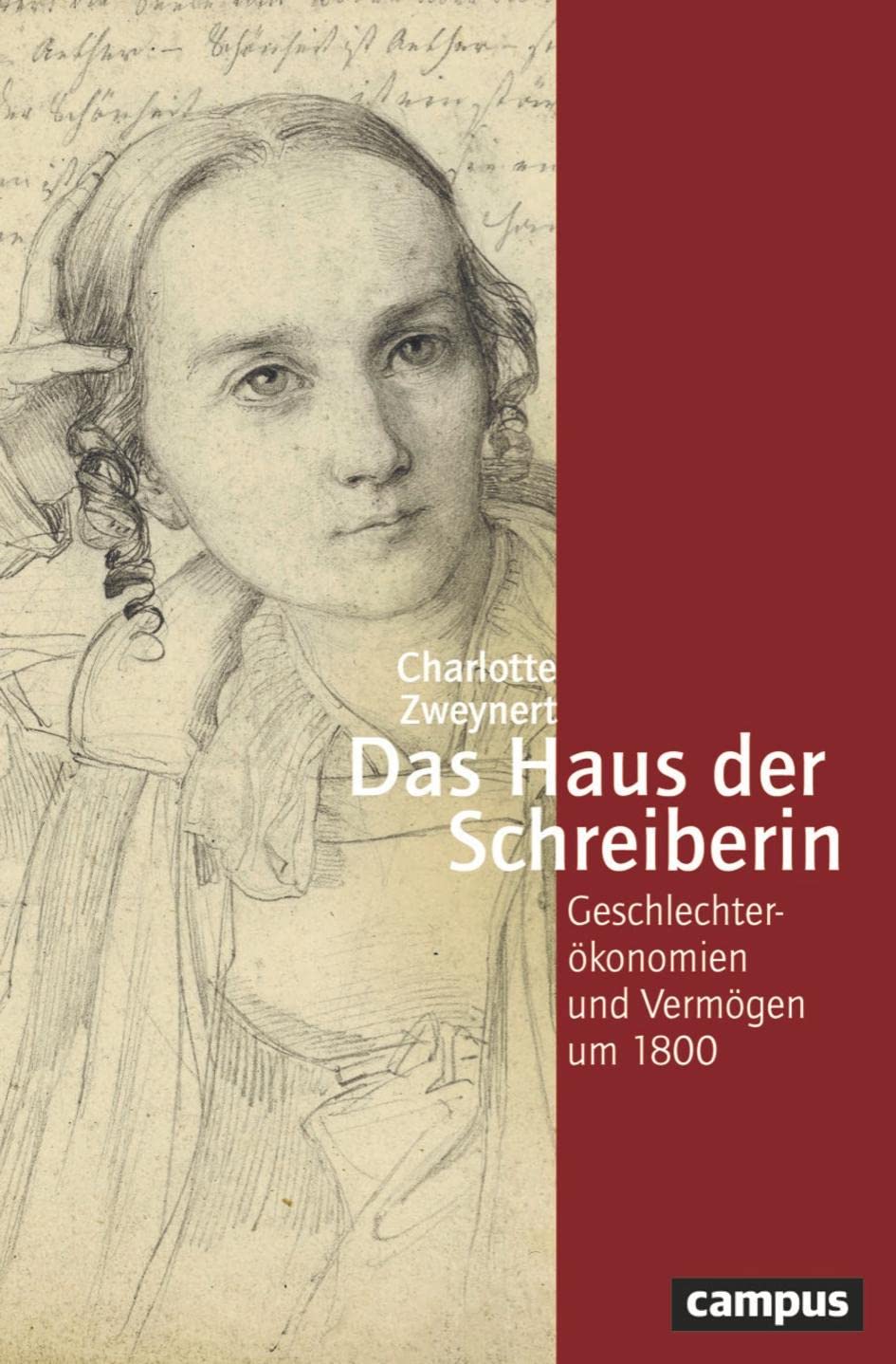 Das Haus der Schreiberin: Geschlechterökonomien und Vermögen um 1800 (Geschichte und Geschlechter, 80)