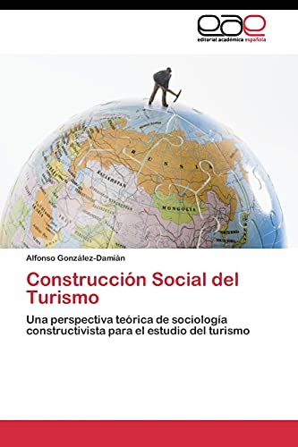 Construcción Social del Turismo: Una perspectiva teórica de sociología constructivista para el estudio del turismo